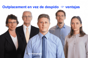 Outplacement en vez de despido   ☞ ventajas para empresas + empleados