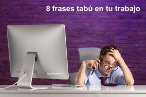 8 frases que nunca deberías decir en el trabajo